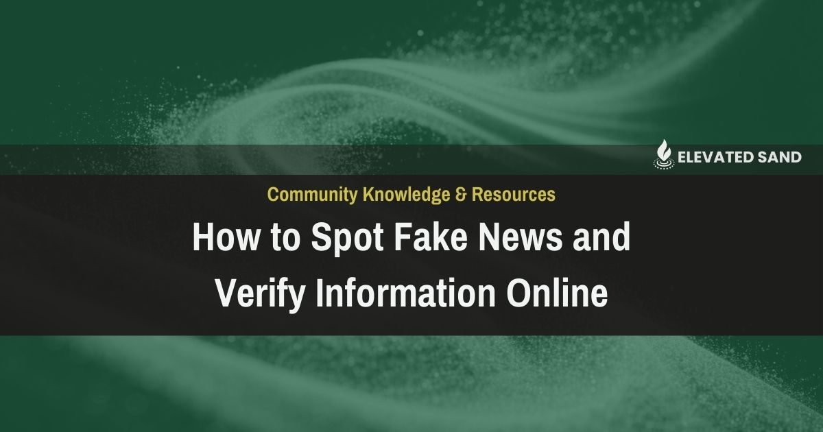 How to Spot Fake News and Verify Information Online