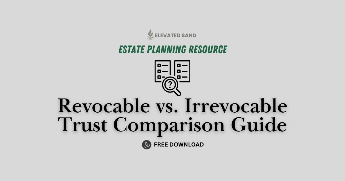 Revocable vs. Irrevocable Trust Comparison Guide (Free Download)