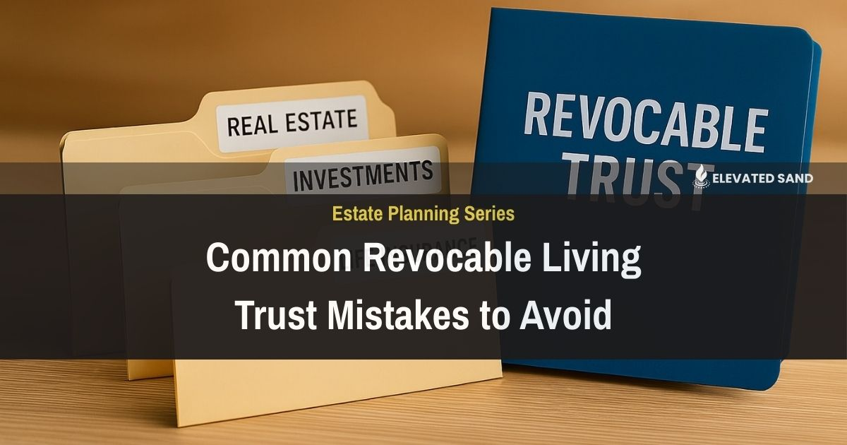 Common Revocable Living Trust Mistakes to Avoid